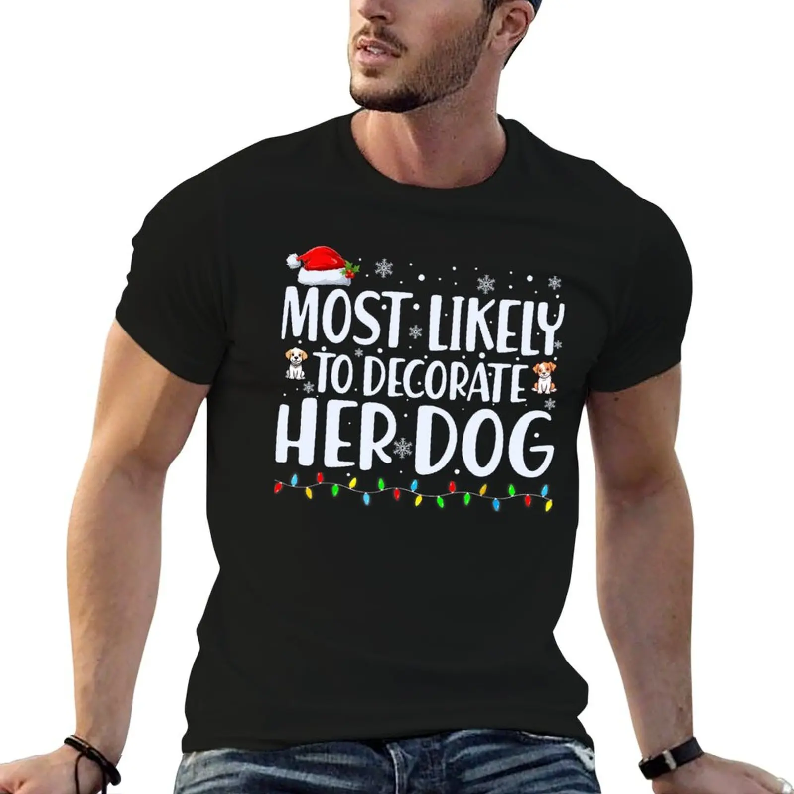 

Most Likely To Decorate Her Dog Family Christmas T-Shirt funny t shirts cotton man t shirts for men casual T-Shirt