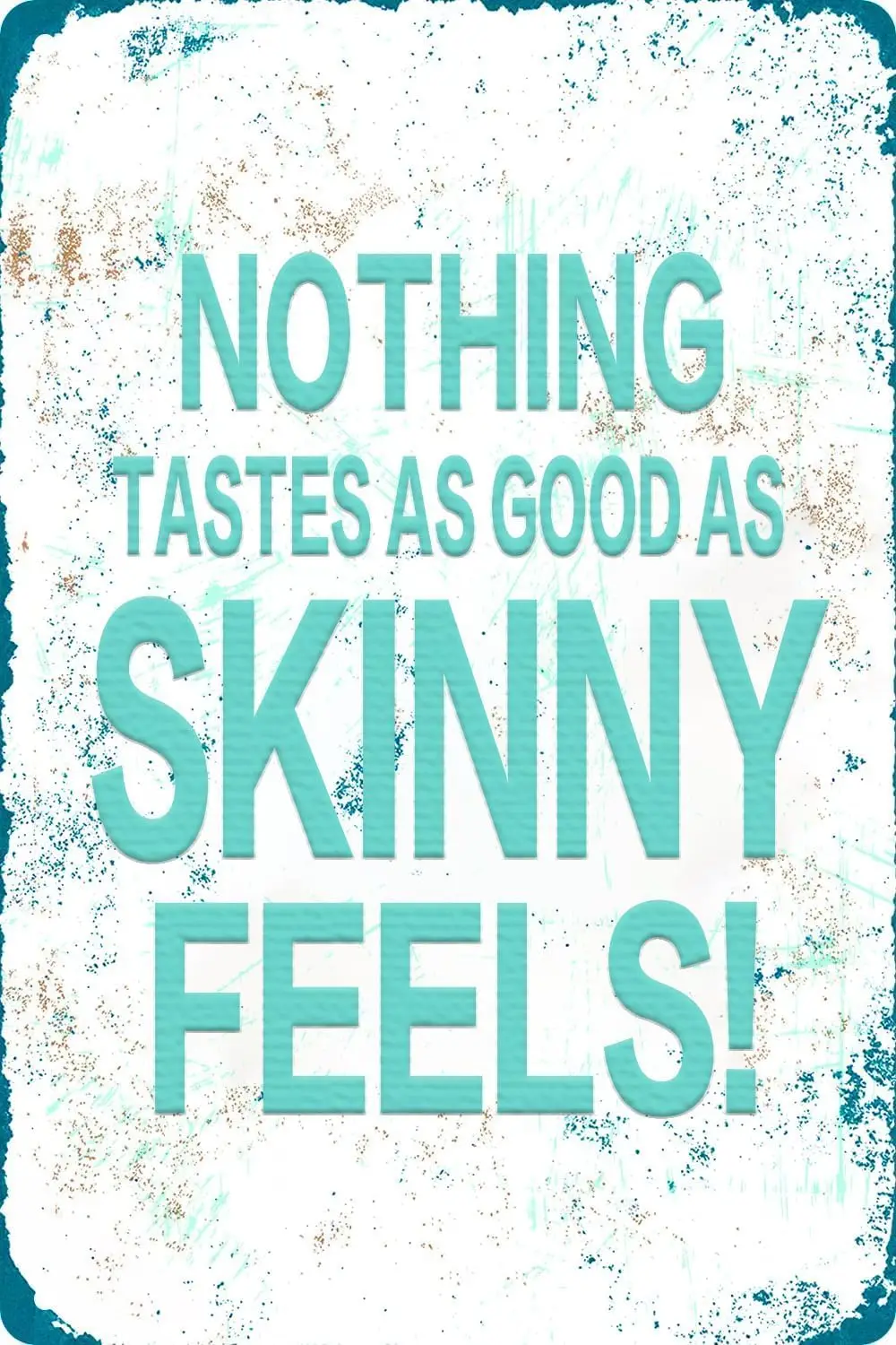 Vintage Tin Sign Nothing Tastes As Good Skinny Feels For Home Living Room Bedroom Decor Gift Coffee Shop Funny G