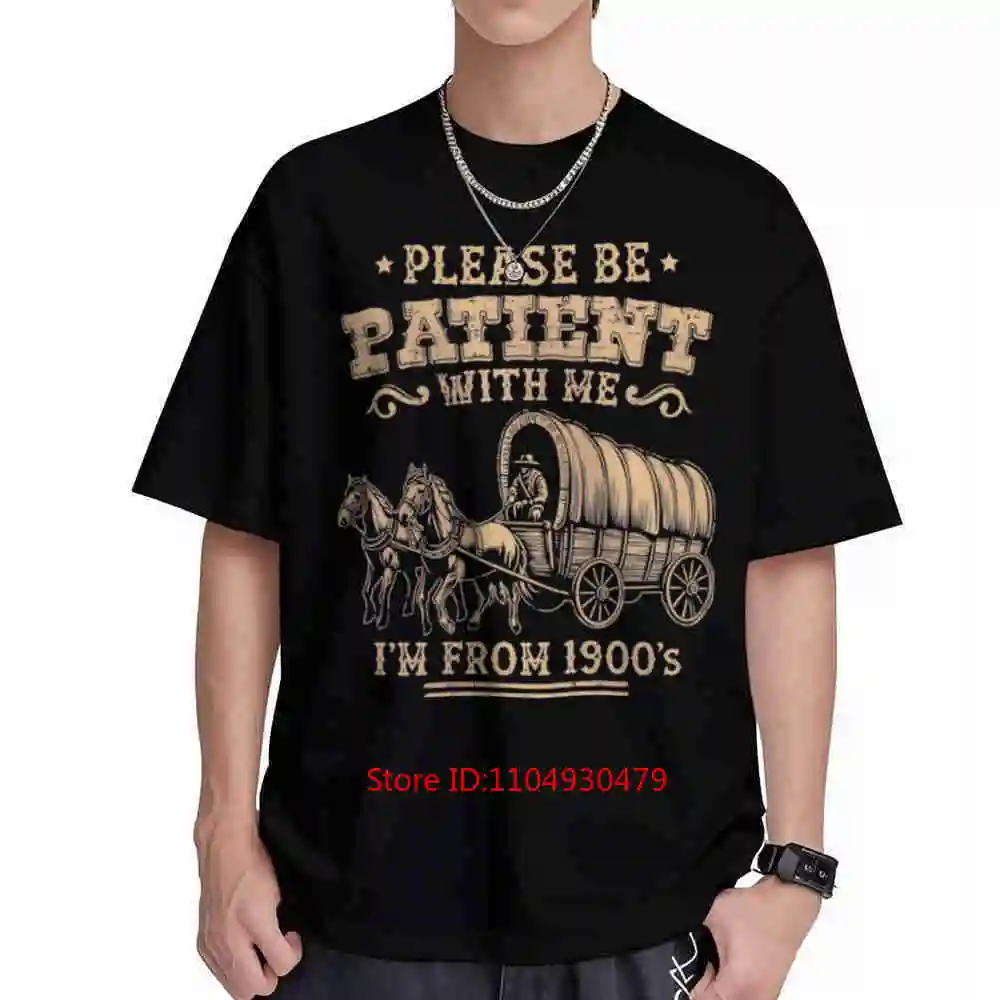 Please Be Patient With Me I'm From The 1900's Short Sleeve Tee 100% Cotton T-Shirt