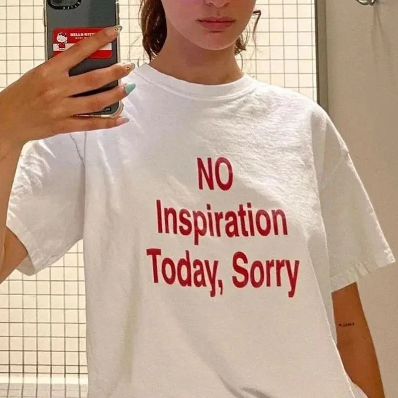 T2k Tops No Inspiration Today Sorry Funny Women T Shirt High Quality Graphic Tee Shirts Vintage 2000s Fashion Tshirt Unisex