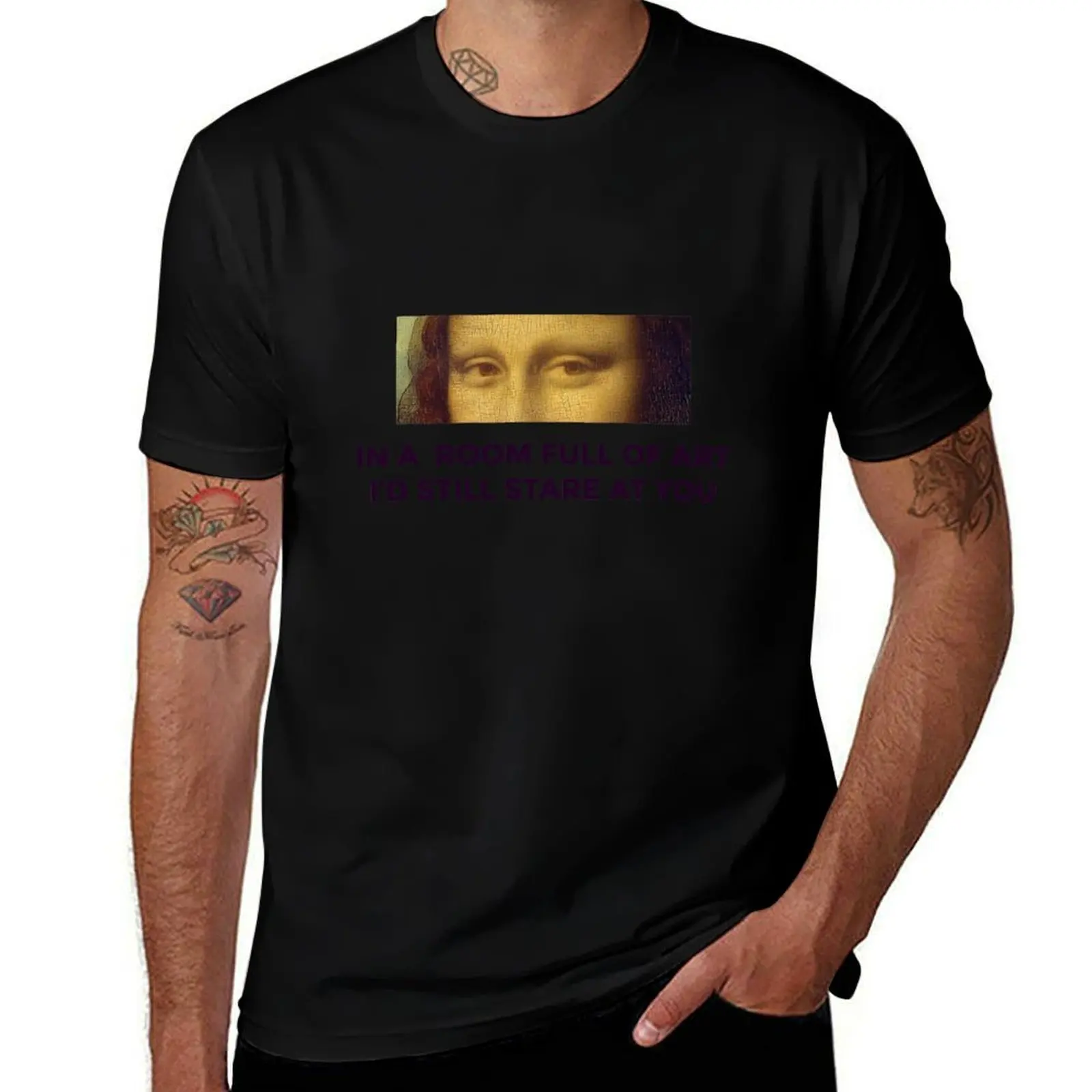 In a room full of art, I'd still stare at you T-Shirt Novelty Graphic Tee Shirt T-Shirt