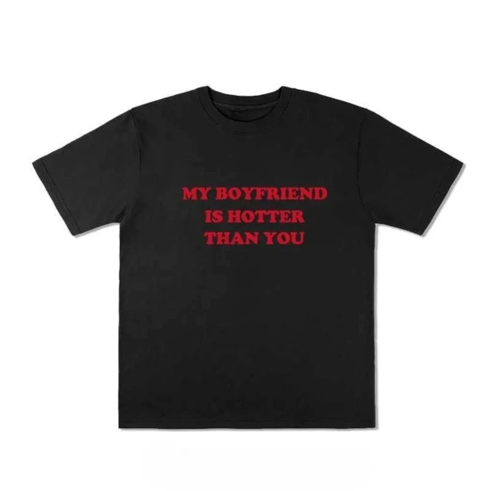 Funny My Boyfriend Is Hotter Than You Red Text T Shirt Sassy Girl Graphic Tee Men Women Casual Cotton Short Sleeve Tops