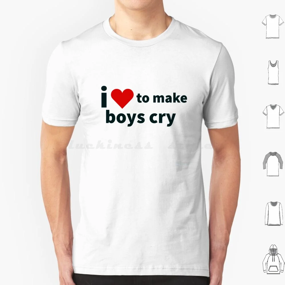 I Love To Make Boys Cry!!! T Shirt Cotton Men Women DIY Print Y2k Aesthetic 2000s 90s Pink Cute Vintage Trendy Vsco 80s Retro