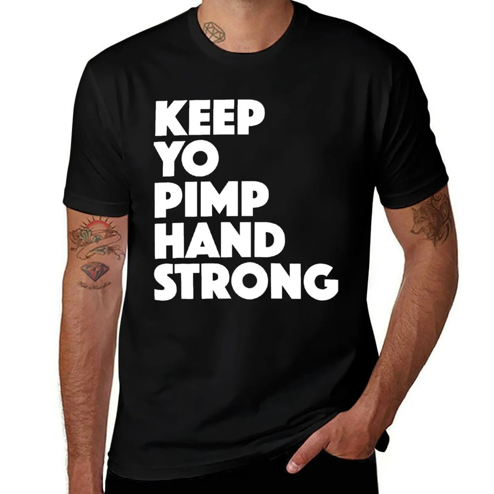 

Keep Yo Pimp Hand Strong Funny Motivational Quotes T-Shirt t shirts cotton 100% man t shirt heavy cotton T-Shirt