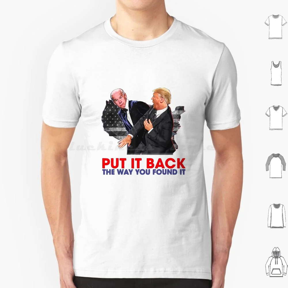 Put It Back The Way You Found It Funny Trump Slap Anti Biden T Shirt Big Size 100% Cotton Always American Among Amount Analysis