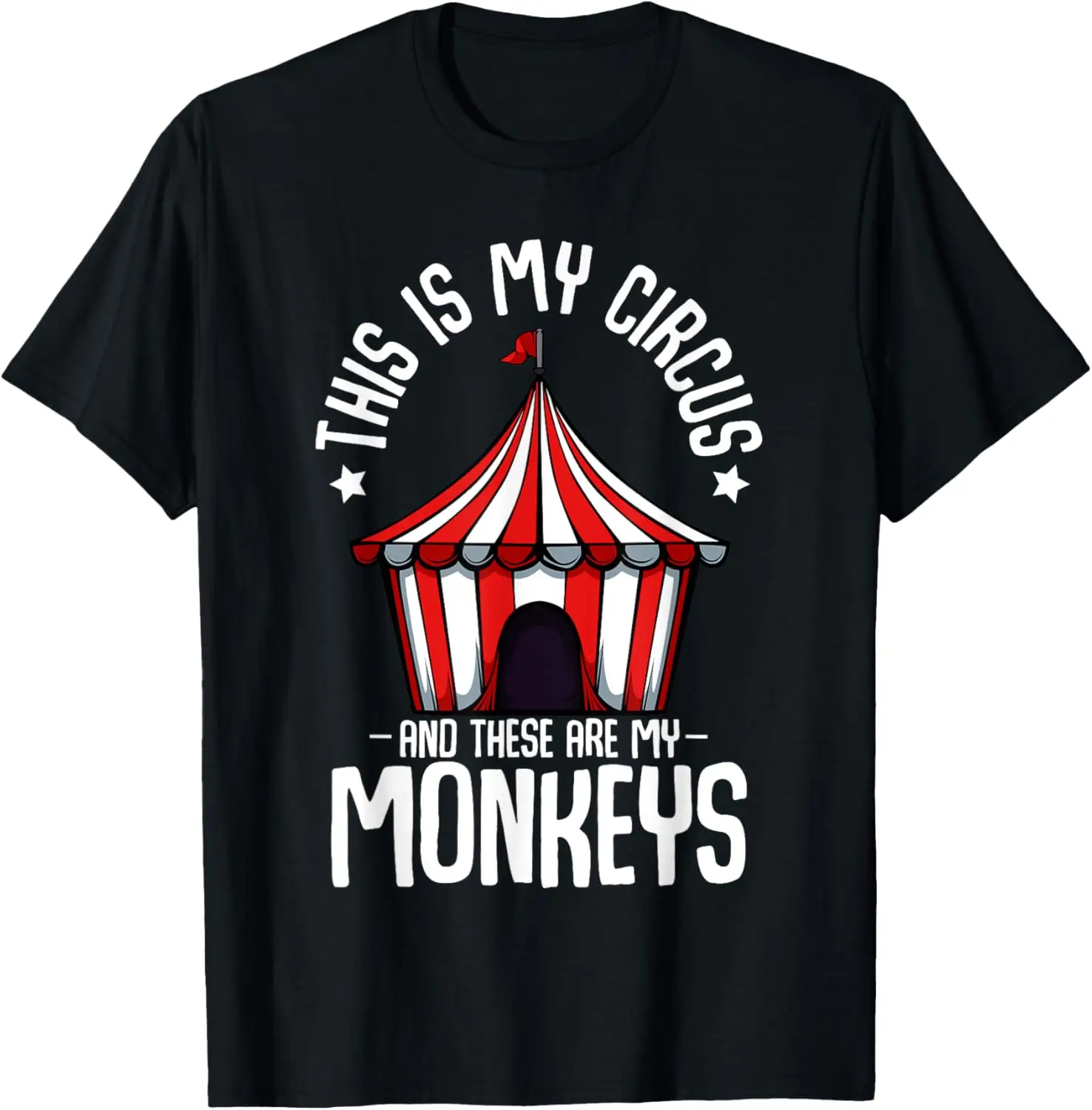 This Is My Circus And These Are My Monkeys Parenting Funny T-Shirt