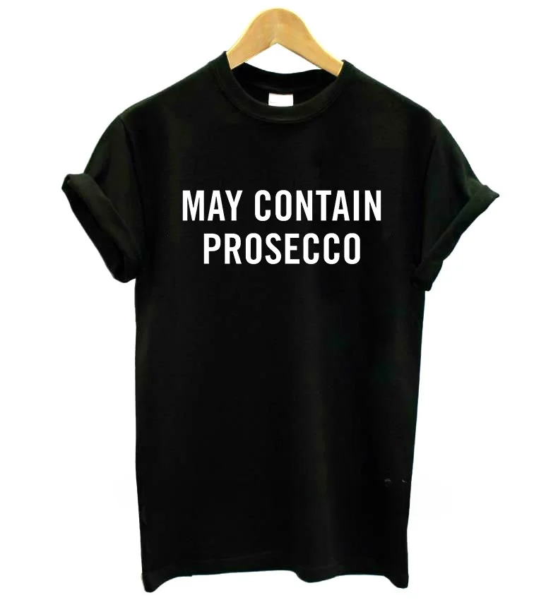 May Contain Prosecco Letters Women Tshirt No Fade Premium Funny T Shirt For Lady Girl Woman T-Shirts Graphic Top Tee Customize