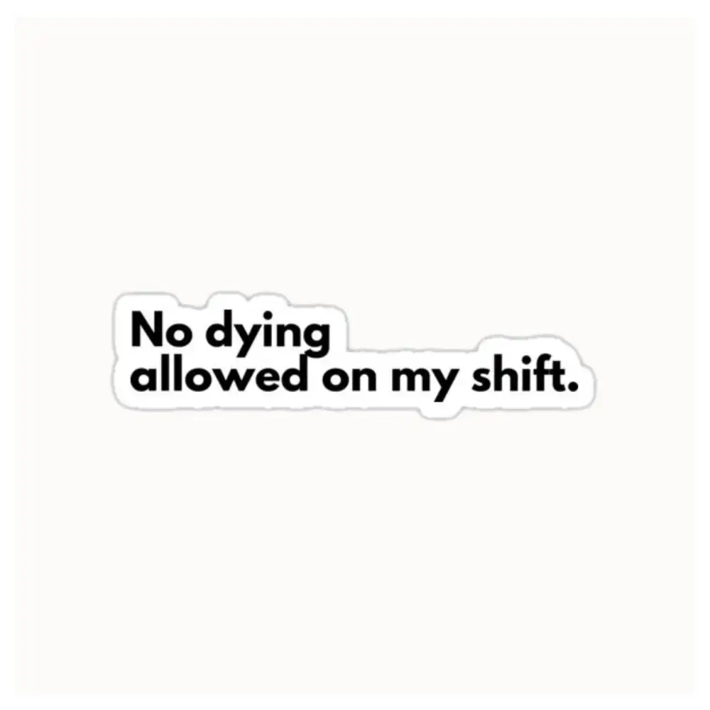 No Dying On My Shift Waterproof Stickers For Decorating Car Windows Motorcycles And Computers.