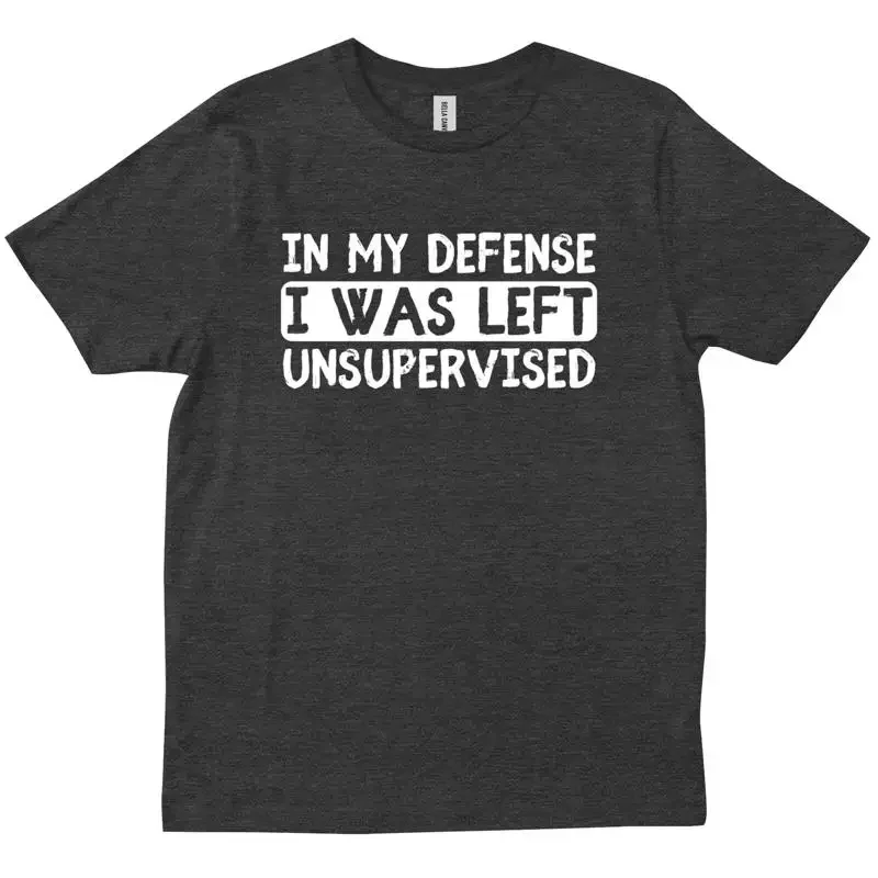 In My Defense I Was Left Unsupervised Funny Sayings Sarcastic Trendy T shirt