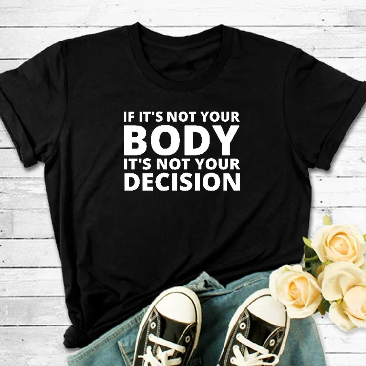 Abortion Rights Feminism T-Shirt My Body My Choice Women TShirt Summer Female Casual Tee Clothes for Women