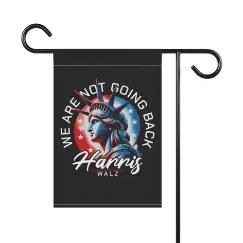 Harris Walz We Are Not Going Back Garden & House Flag Banner FREE SHIPPING