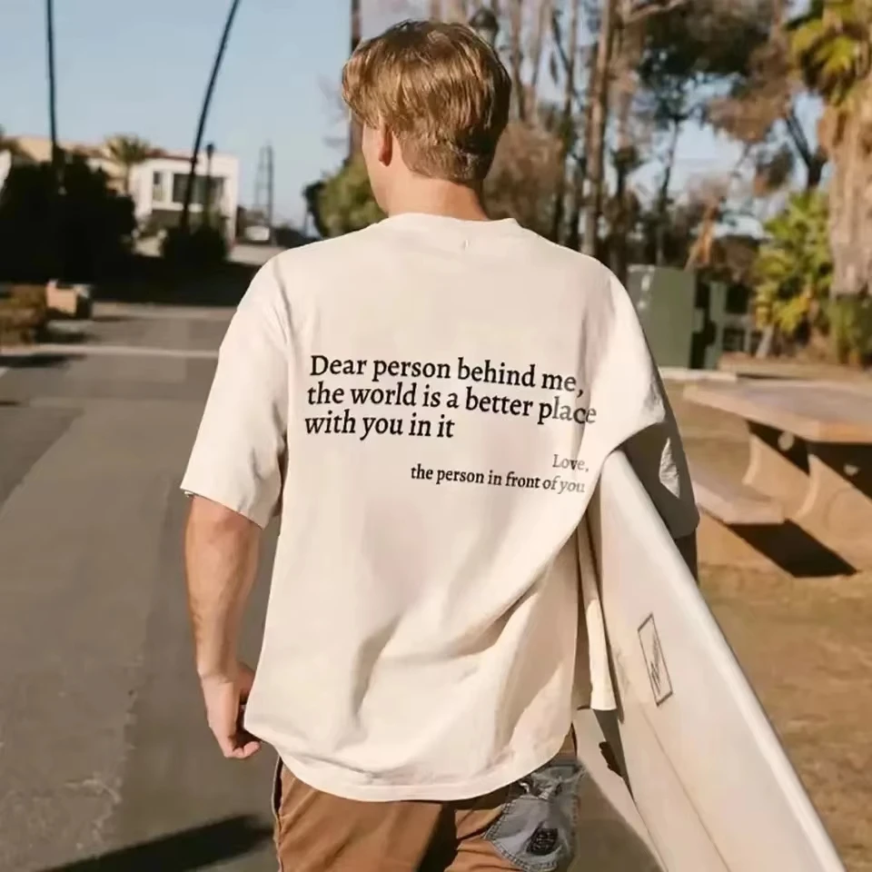 Dear Person Behind Me, The World Is A Better Place with You in It T-Shirt Cotton Graphic Tee Men Women Summer Streetwear