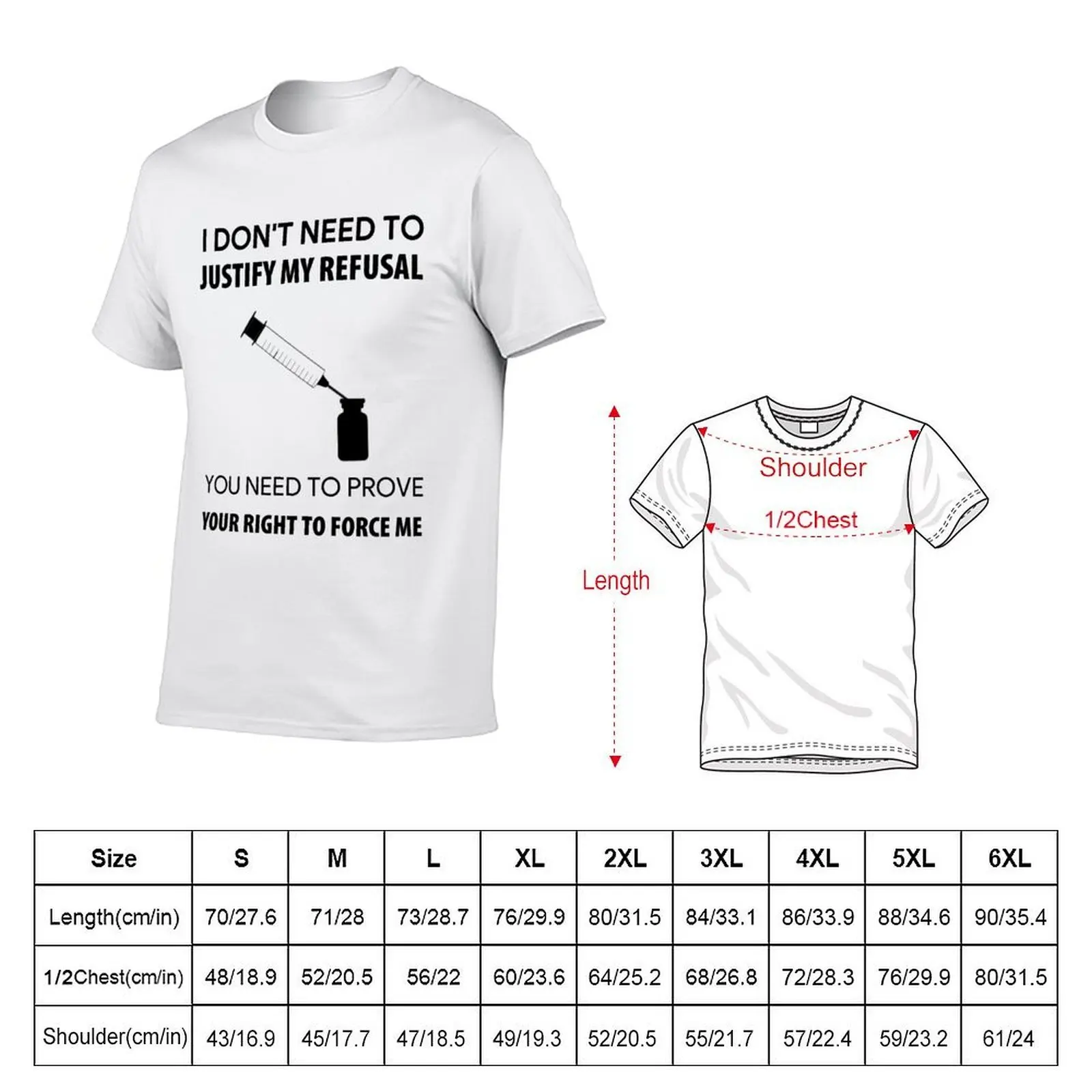 I DON'T NEED TO JUSTIFY MY REFUSAL YOU NEED TO PROVE YOUR RIGHT TO FORCE ME T-Shirt summer tops for a boy T-shirt men