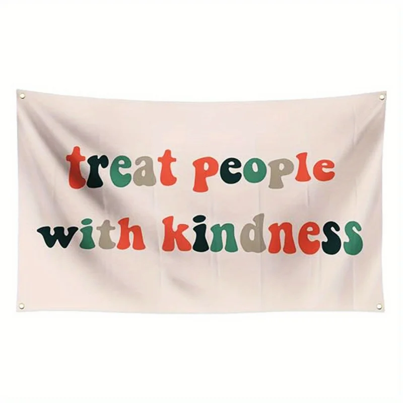 Treat People With Kindness Flag Single Sided Printed Vivid Color Durable Polyester Bar Club College Dorm Man Cave Bedroom Indoor