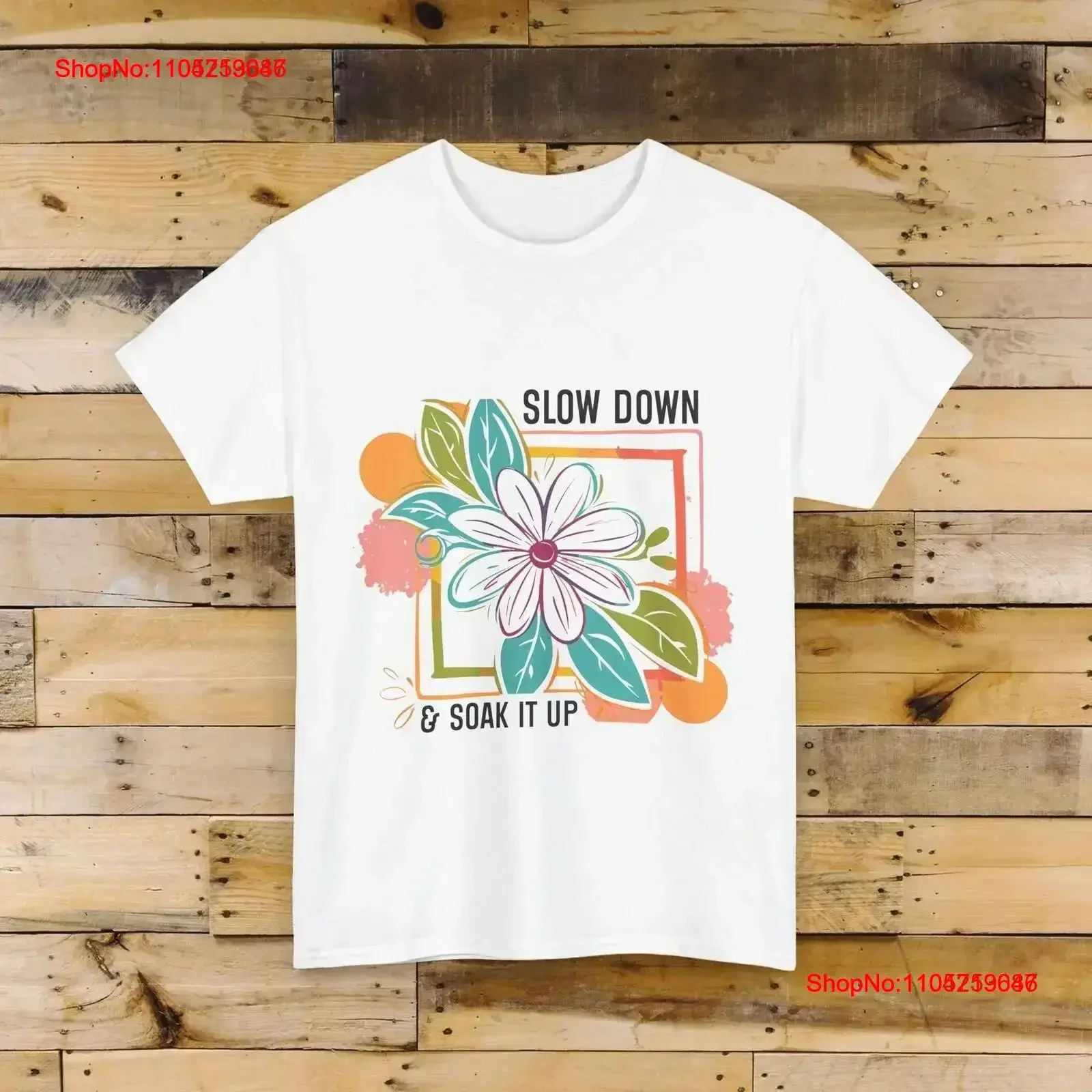 Slow Down Soak It Up Women's T Shirt Boho Floral Unique Positive Quote vintage Washed Comfortable graphic homme Stretched