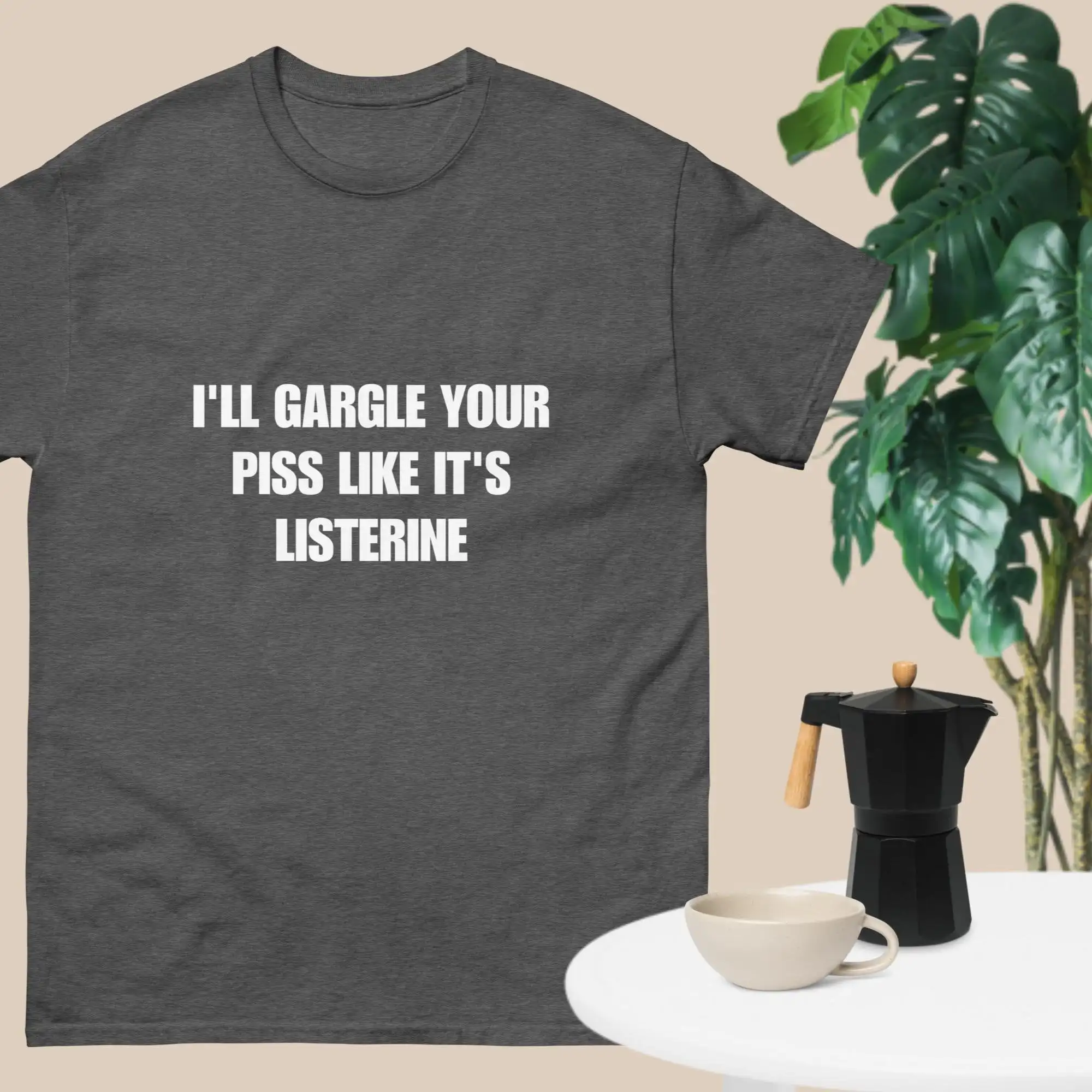 Gargle Your Piss Like Listerine Funny Meme T Shirt For Boyfriend