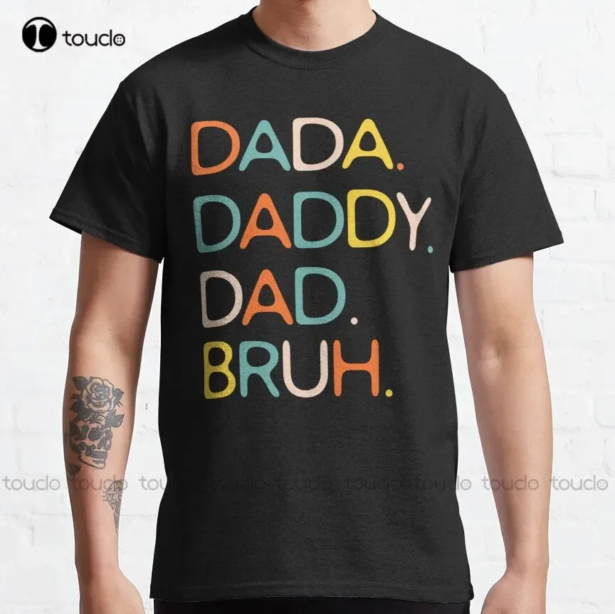 Dad Daddy Dad Bruh Classic T-Shirt Gym Shirts For Women Fashion Creative Leisure Funny Harajuku T Shirts Xs-5Xl Size Retro