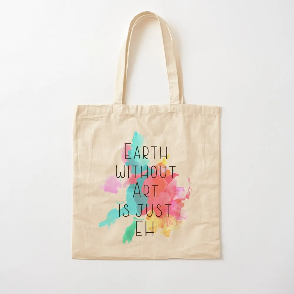 

Earth without Art is just EH Tote Bag canvas tote tote bag university bags men Canvas Bag