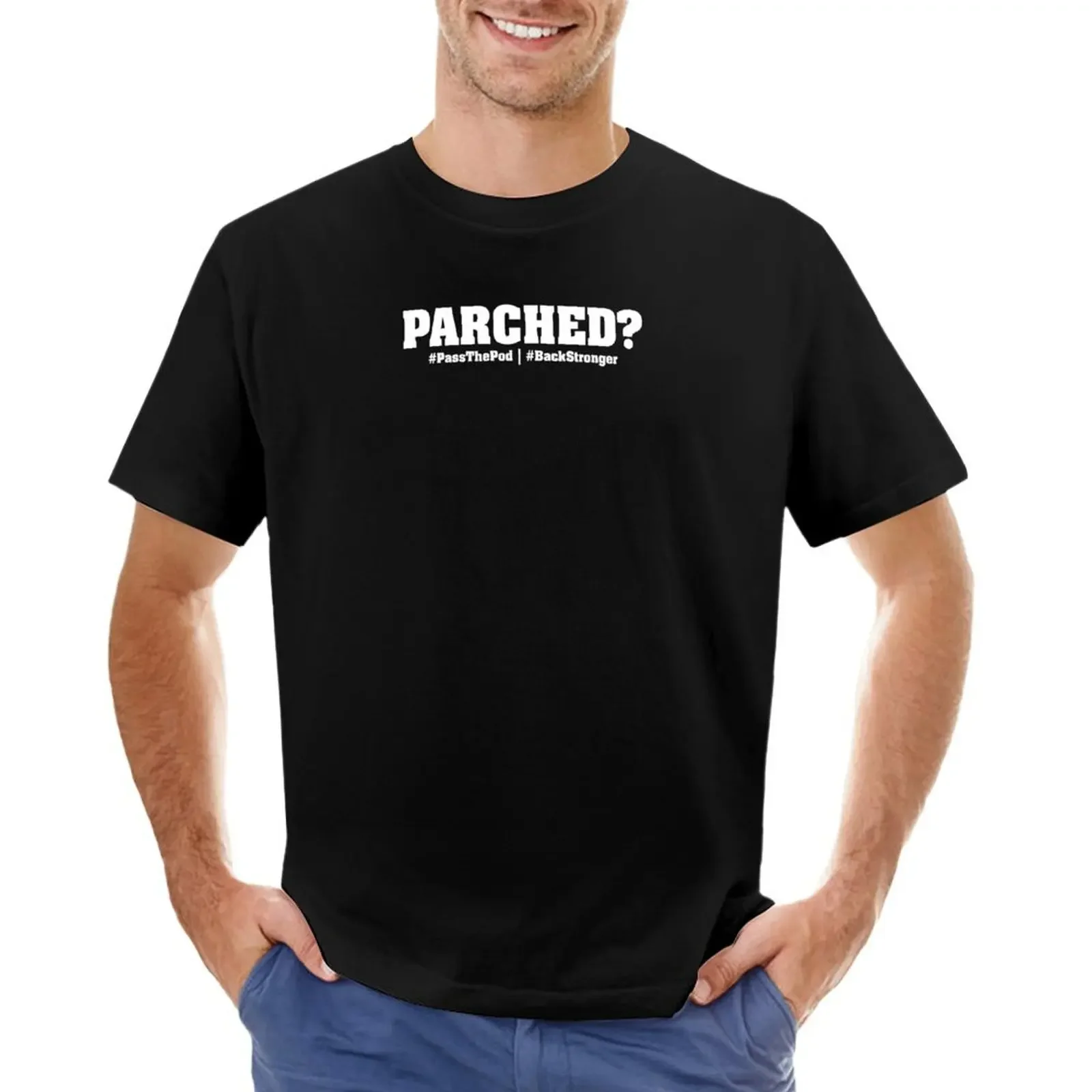 Parched? That Peter Crouch Podcast White Print T-shirt sports fans kawaii clothes blacks t shirts men