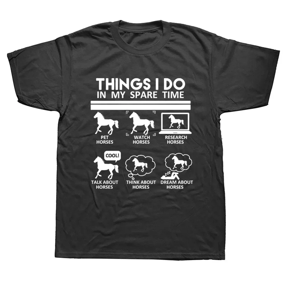 Funny Things I Do In My Spare Time Horse Lover T Shirts Graphic Fashion New Cotton Short Sleeve O-Neck Harajuku T-shirt