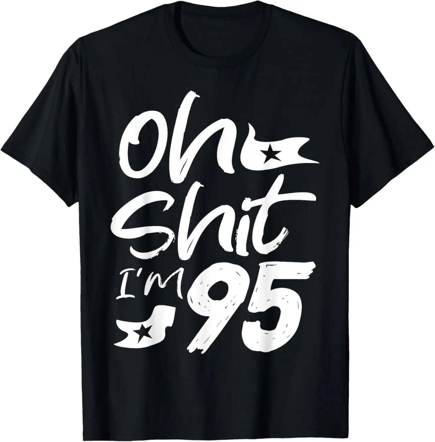 Oh Shit I'm 95 Year Old Birthday 95th B-Day Party Father Day T-Shirt