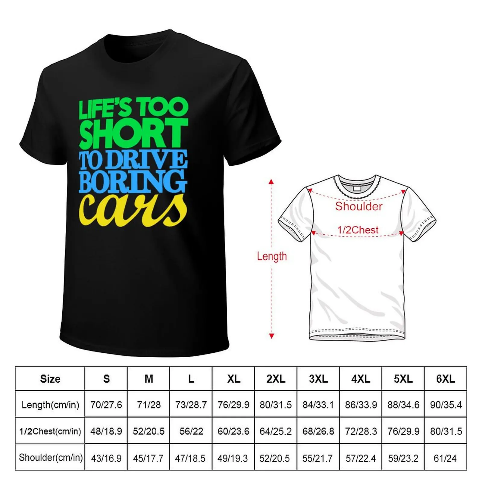 Life’s too short to drive boring cars (3) T-Shirt Summer Festival T-Shirt