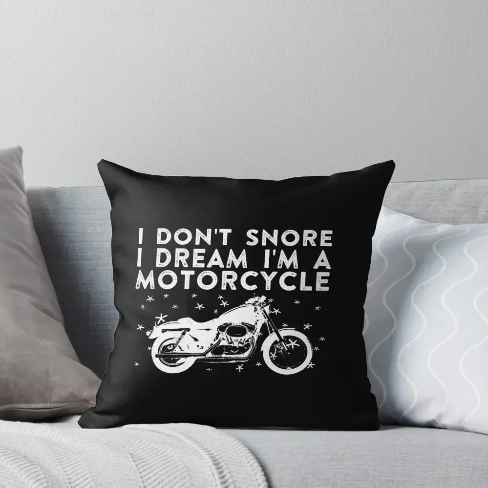 

I Don't Snore I Dream I'm a Motorcycle Throw Pillow Decorative Cover For Living Room Ornamental Pillow pillow