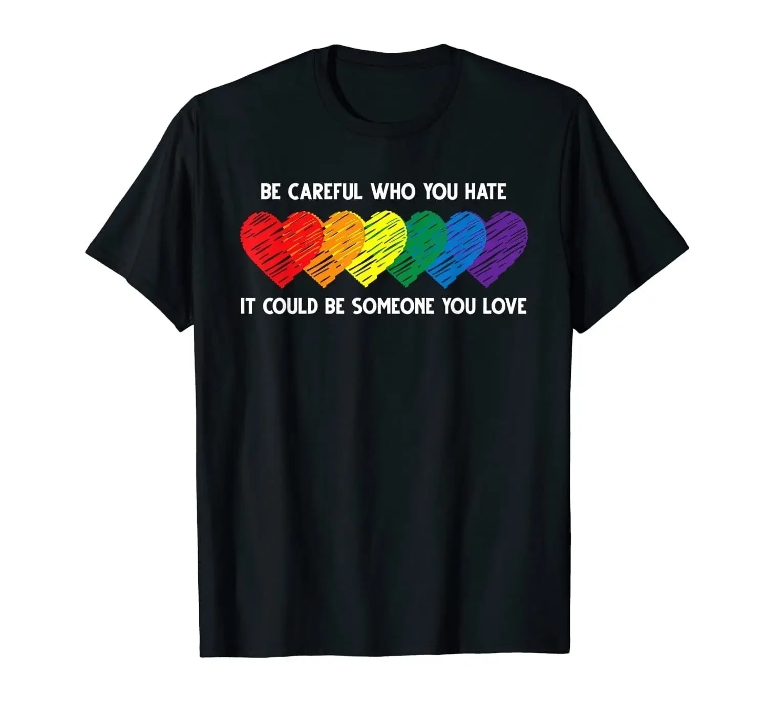 USA Be Careful Who You Hate It Could Be Someone You Love LGBT T-Shirt