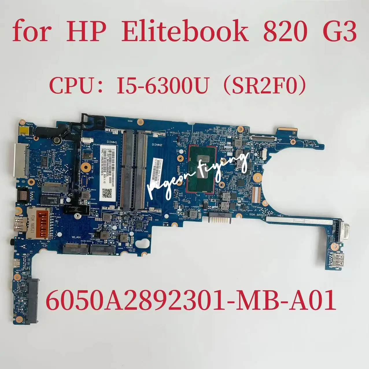 

6050A2892301-MB-A01 Mainboard for HP EliteBook 820 G3 Laptop Motherboard CPU:I5-6300U SR2F0 831763-601 831763-501 831763-001