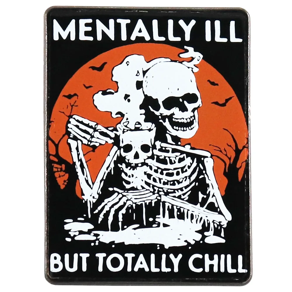 

Mentally Ill But Totally Chill Badge Skeleton Drink Lapel Pin Halloween Accessory