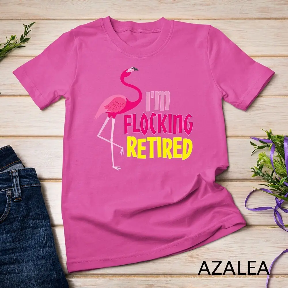 Retired Flamingo Lover Funny Retirement Party Coworker Gift Unisex T-shirt