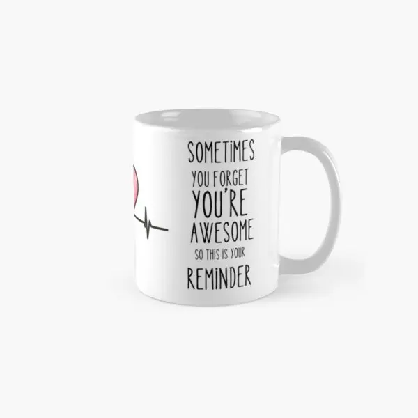 Sometimes You Forget You Re Awesome So T  Mug Simple Design Tea Printed Coffee Gifts Drinkware Image Photo Handle Round Cup