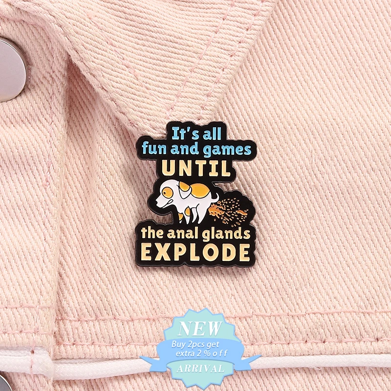 It'S All Fun And Games Until Enamel Pin The Anal Glands Explode Dog Brooch Badge Decorative Accessories Jewelry For Kid Friends