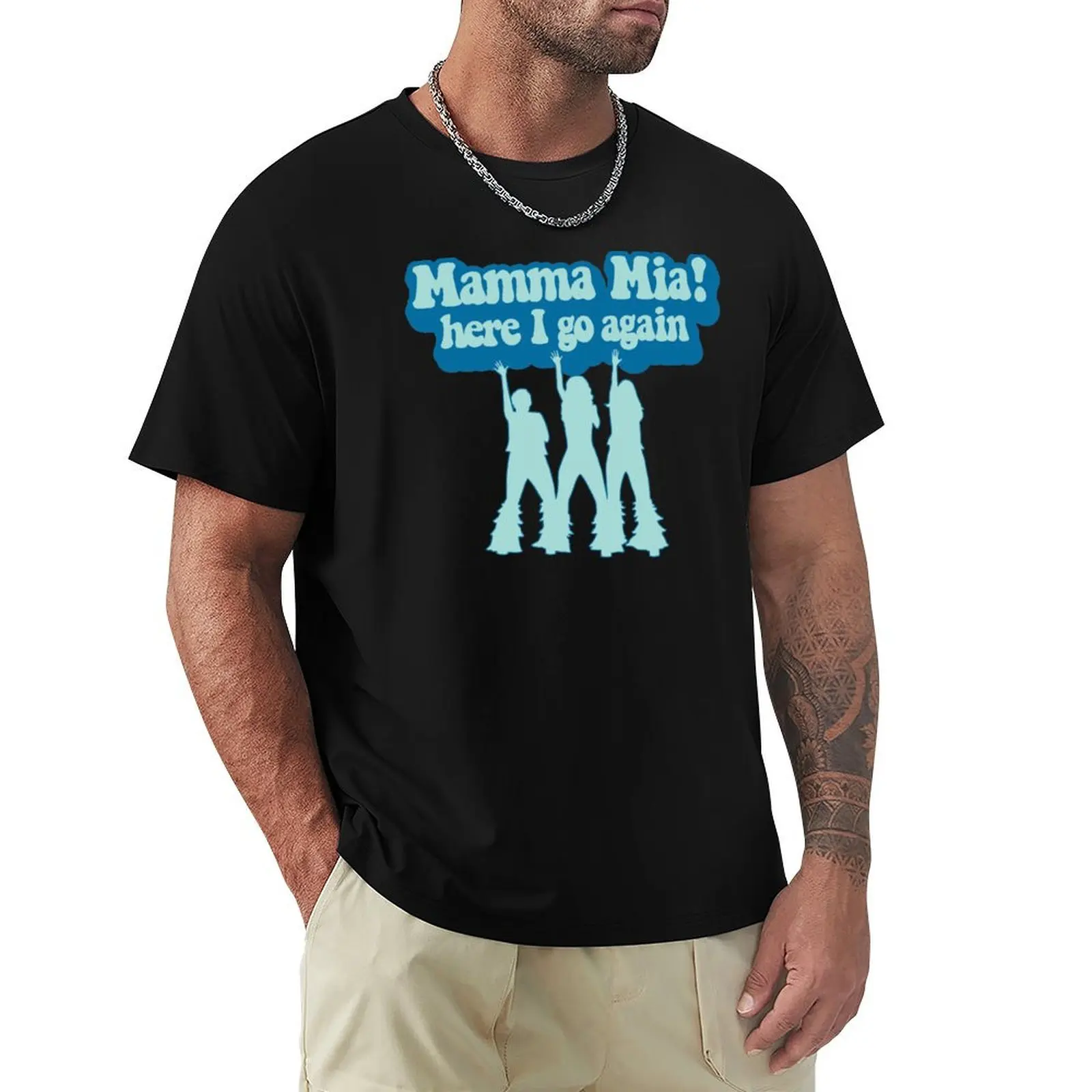Mamma Mia! Here I go again T-Shirt t shirts for man slim fit T-Shirt