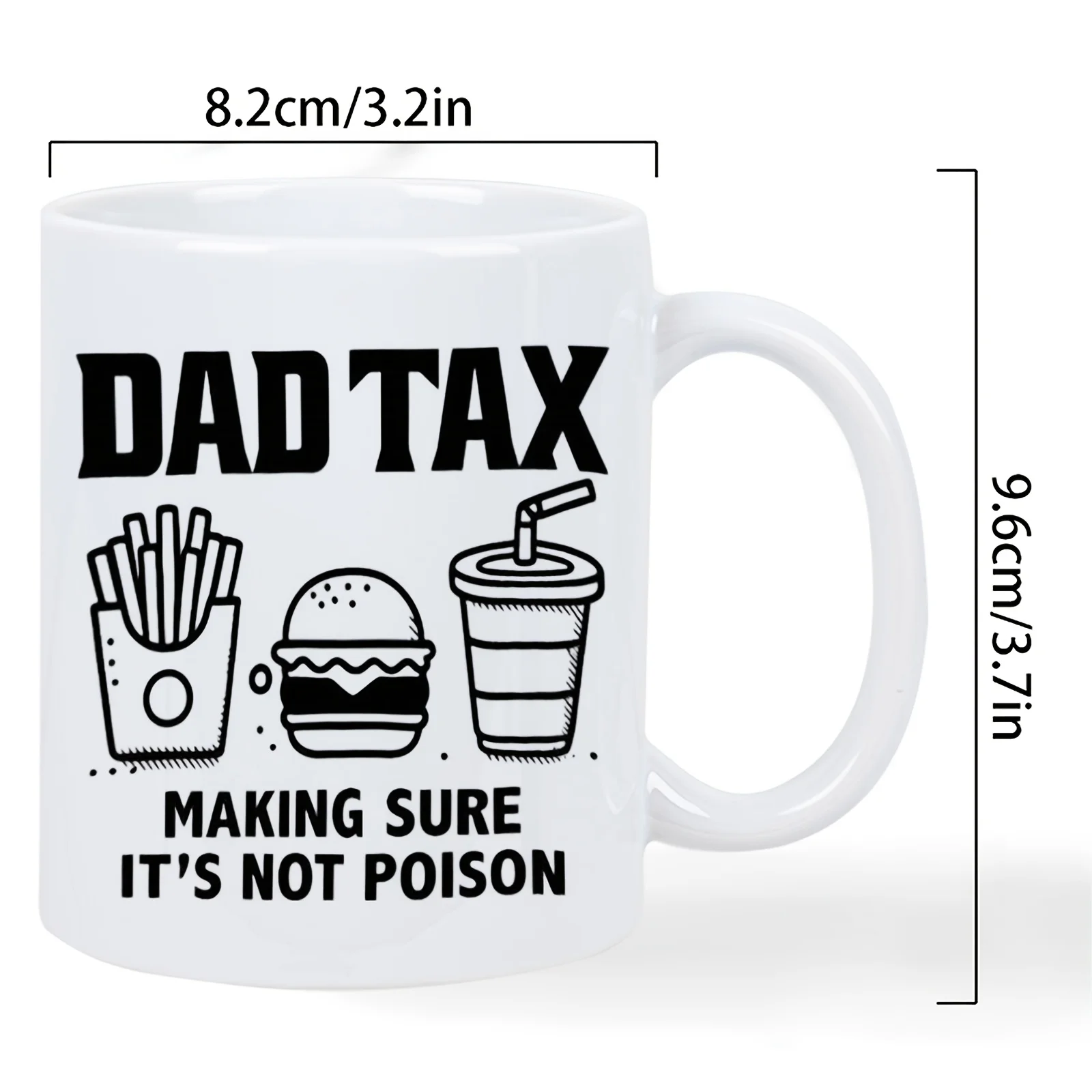 Dad Tax A Fun and Safe Way to Enjoy Your Favorite Treats Ceramic- Printed Novelty Mug Dishwasher Safe Useor