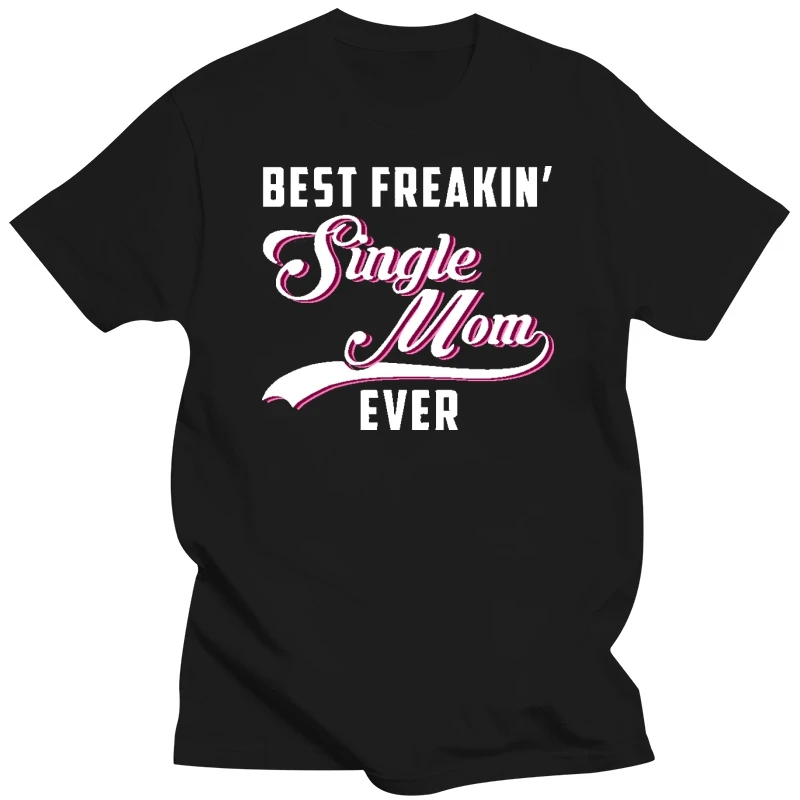 Best Freakin Single Mom Ever T-Shirts