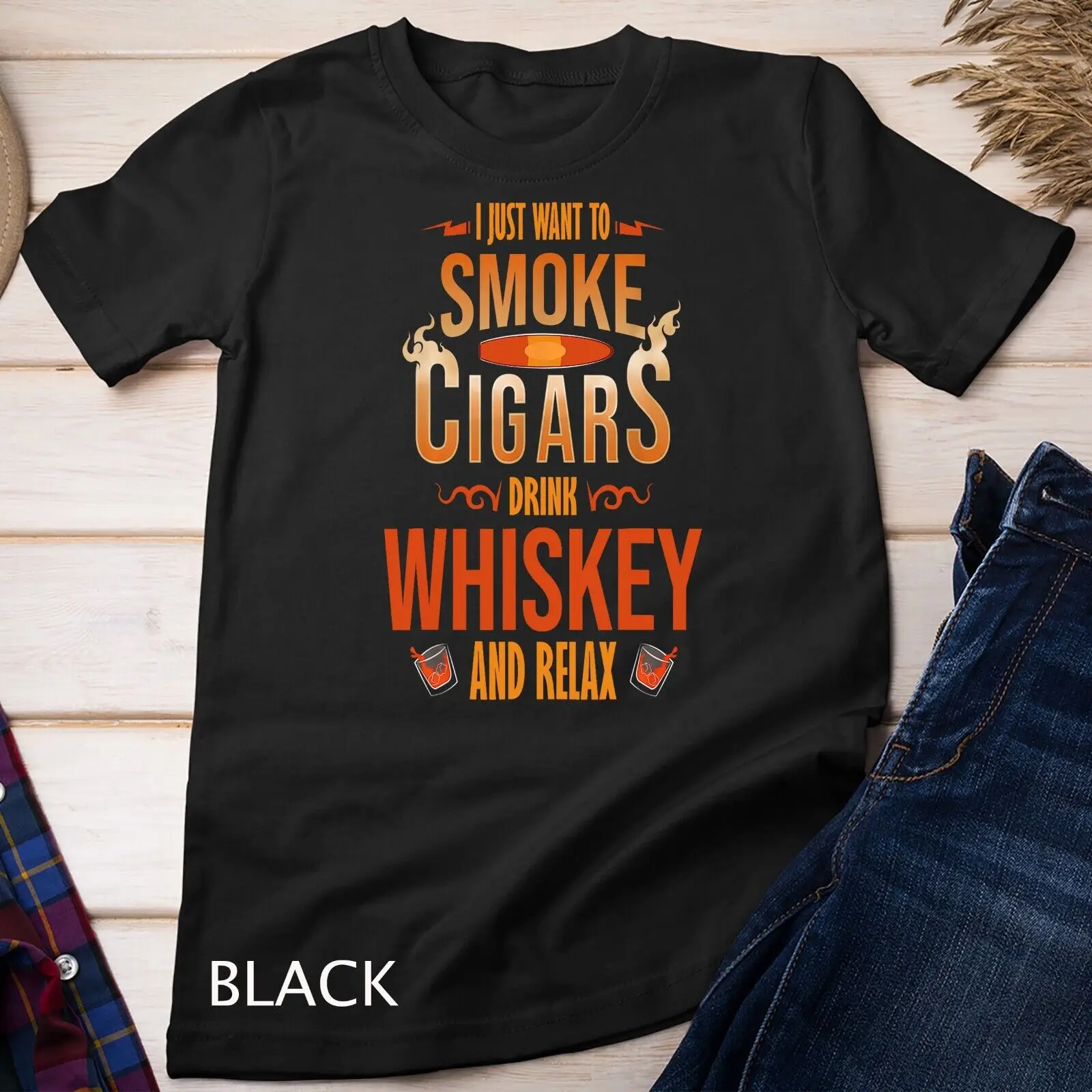 

Cigar Whisky Shirt I Just Want To Smoke Cigars Drink Whiskey Unisex T-shirt