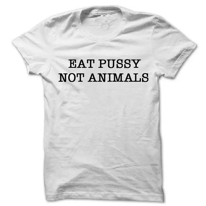 Eat Pussy Not Animals Shirt Vegan Tee Vegetarian Lesbian Summer shirt feminist men cotton tshirt summer brand t-shirt