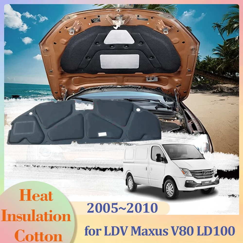 for LDV Maxus V80 LD100 2005~2010 2006 Car Hood Engine Insulation Pad Liner Cotton Soundproof Mat Guard Cover Heat Accessories