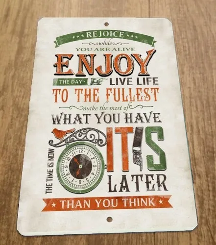 Live Life to the Fullest The Time is Now  Metal Wall Sign