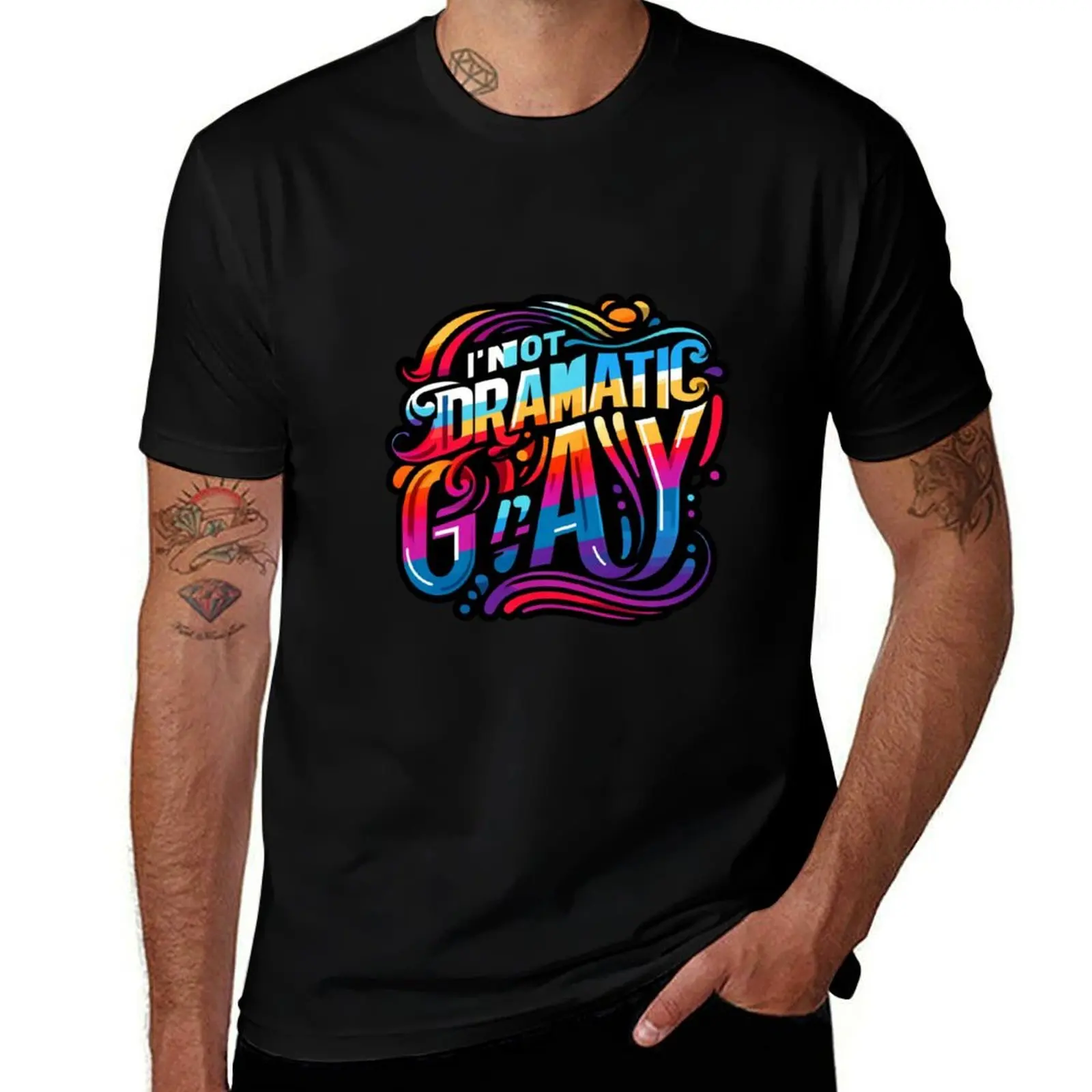 I'm Not Dramatic, I'm Gay T-Shirt Tough Fabric Work Tee T-Shirt