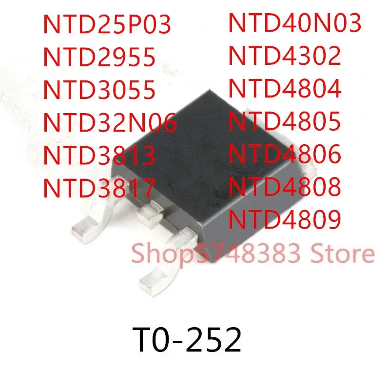 10PCS NTD25P03 NTD2955 NTD3055 NTD32N06 NTD3813 NTD3817 NTD40N03 NTD4302 NTD4804 NTD4805 NTD4806 NTD4808 NTD4809 TO-252