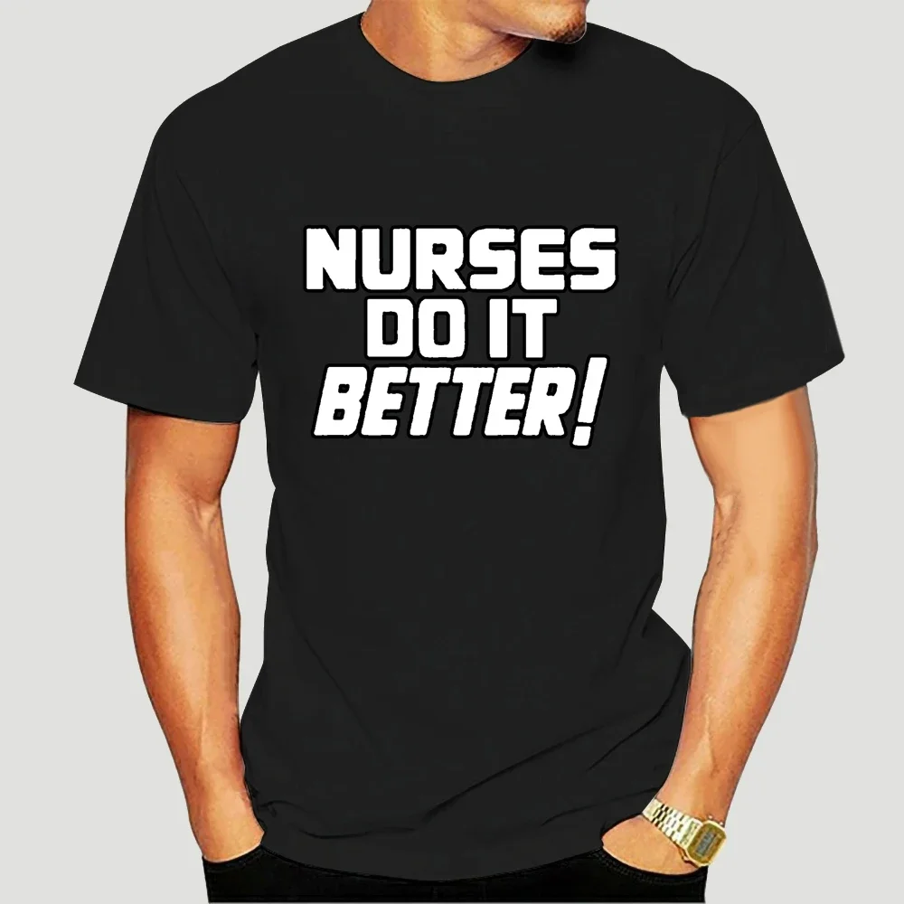 drop shipping Nurses Do It Better T Shirt summer style cotton 100% casual tshirt fashion brand  tee shirt short sleeve 6842X