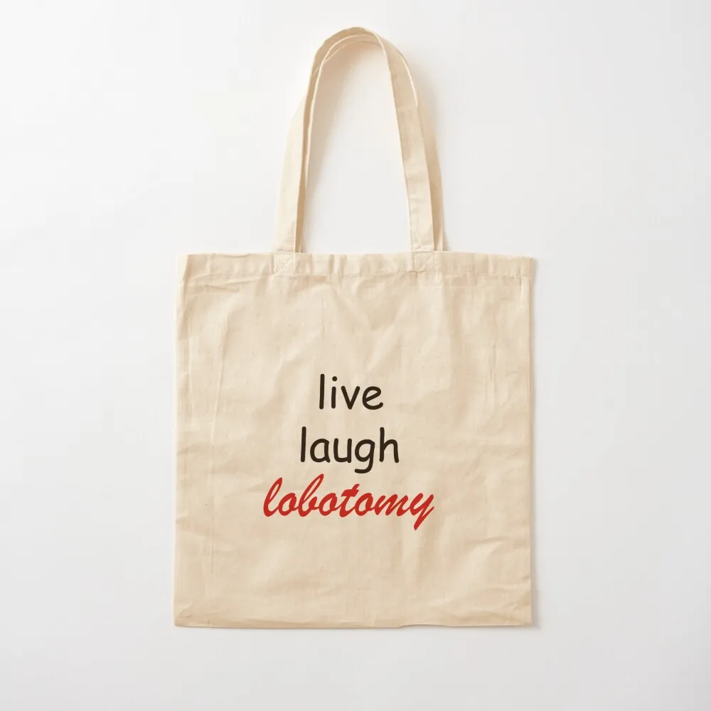 live laugh lobotomy Tote Bag Shopper bag ecological bags large size bags canvas bags