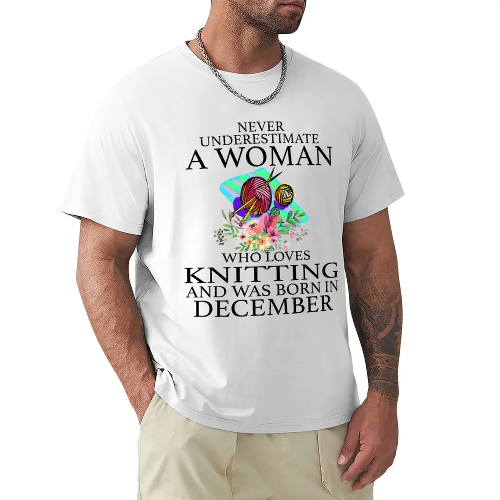 

Never Underestimate a woman who loves Knitting and was born in December T-Shirt T-Shirt heavyweights mens vintage t shirts