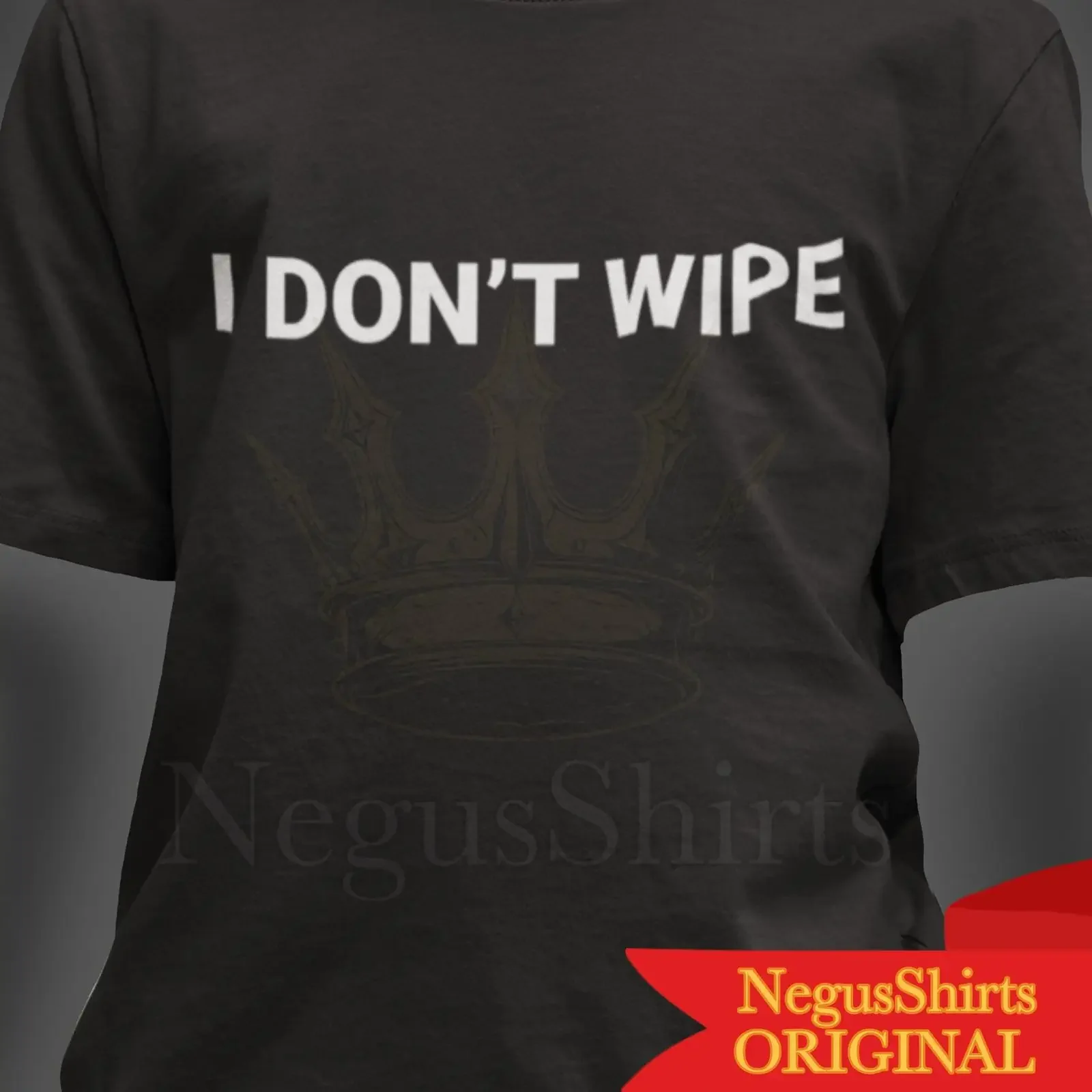 I Don't Wipe Toilet Humor Crown T Shirt Funny Sarcastic Meme Joke Casual for  vintage Washed Breathable Versatile graphic