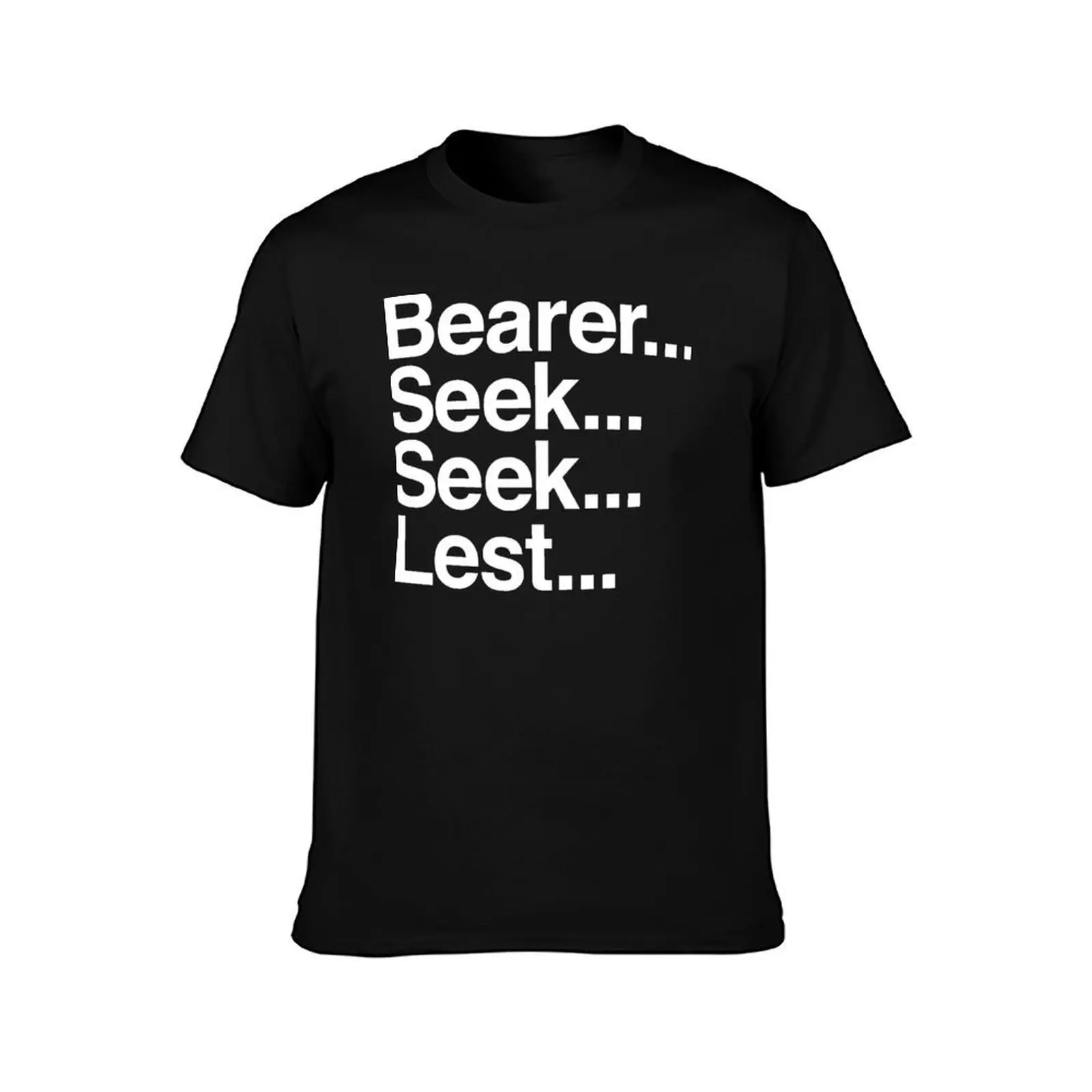 Bearer... Seek... Seek... Lest... T-Shirt Summer Casual Cotton Tee, Unisex Men Women