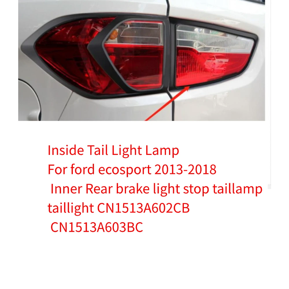 

Inside Tail Light Lamp For ford ecosport 2013-2018 Inner Rear brake light stop taillamp taillight CN1513A602CB