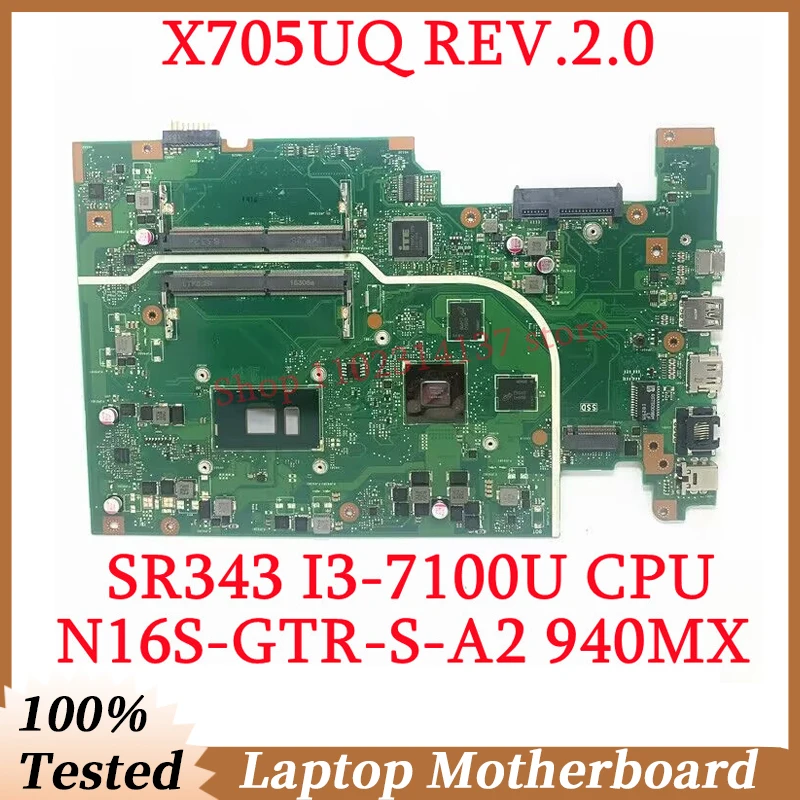 

For Asus X705UQ REV.2.0 With SR343 I3-7100U CPU Mainboard N16S-GTR-S-A2 940MX Laptop Motherboard 100% Fully Tested Working Well