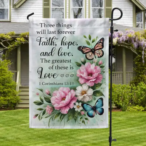 Faith Hope Love Three Things Will Last Forever Bible Verse Christian Garden Flag